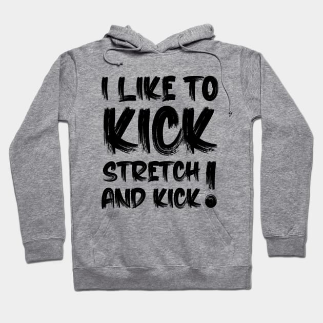 I like To Kick Stretch And Kick Sally Omalley Hoodie by Oyeplot